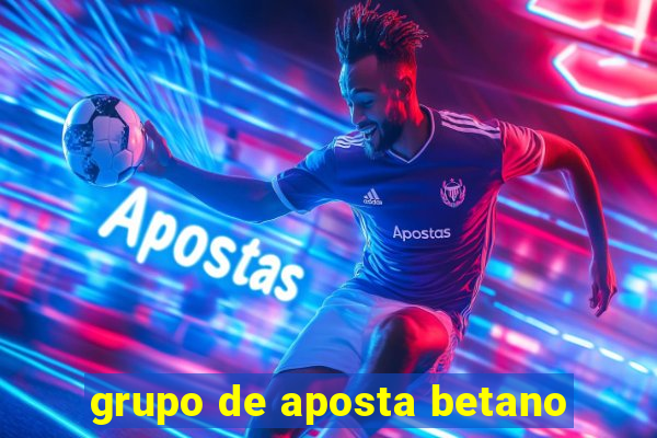 grupo de aposta betano